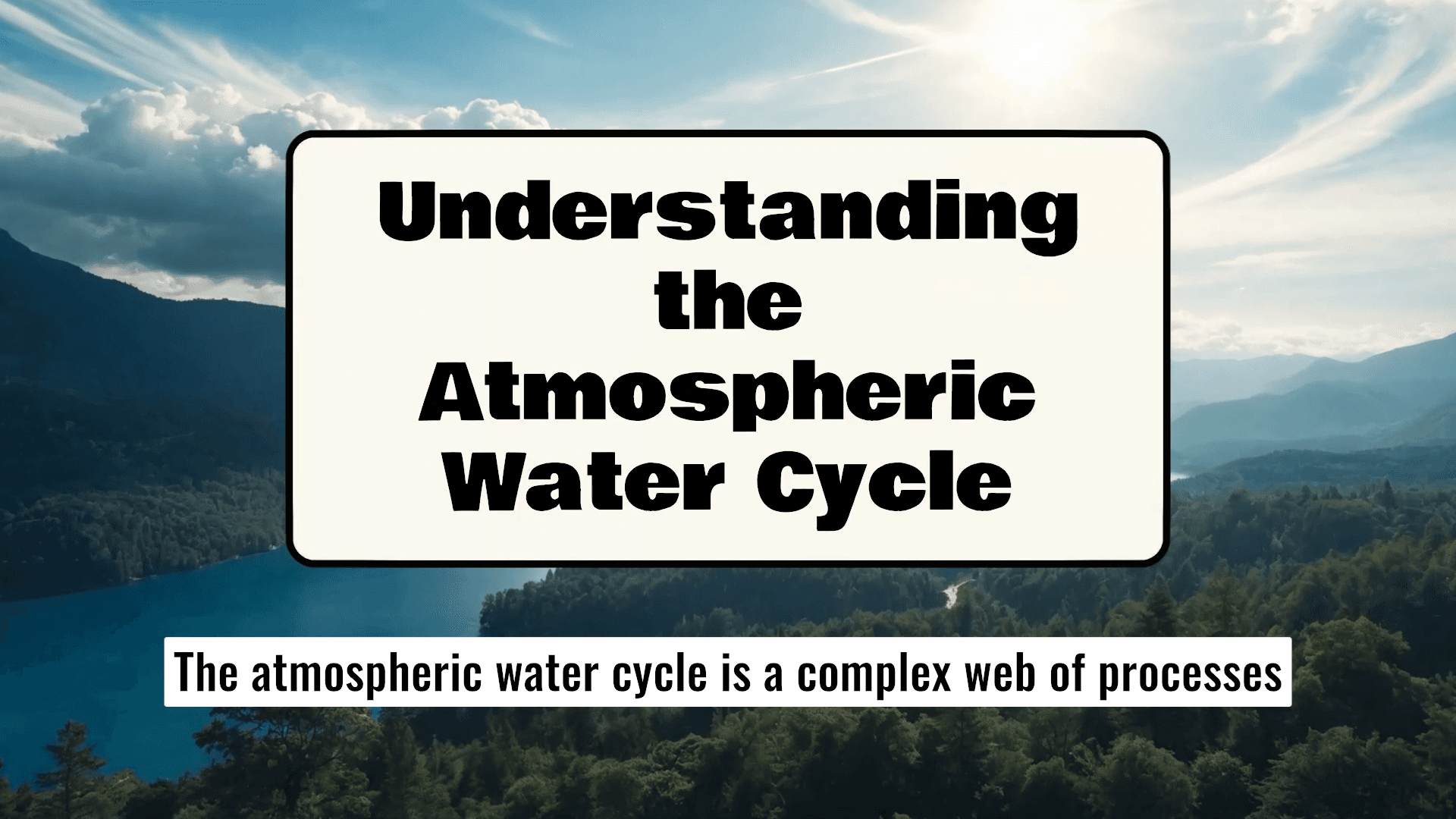 Understanding the Atmospheric Water Cycle video example